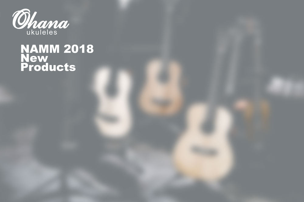 Ohana 2018 New Products at NAMM