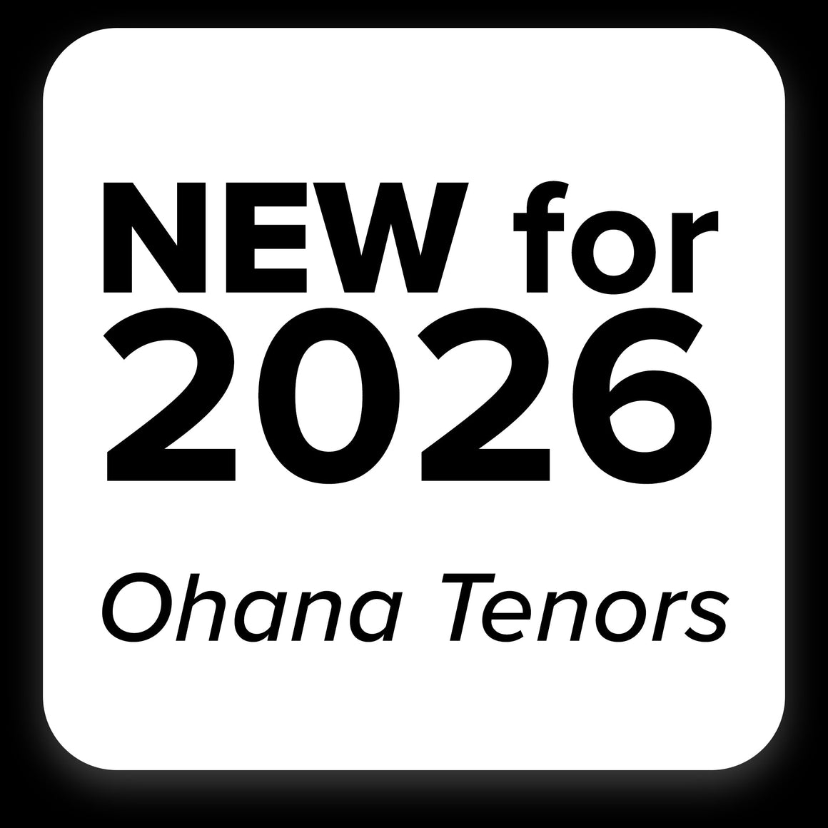 New for 2026: Ohana Tenors